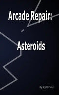 Arcade Repair: Asteroids - Paperback