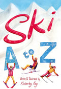 Ski A to Z: An Illustrated Guide to Skiing - Hardcover