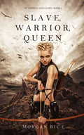Slave, Warrior, Queen (Of Crowns and Glory--Book 1) - Paperback