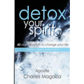 Detox Your Spirit: 40 day devotion to change your life - Paperback