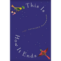 This Is How It Ends - Hardcover