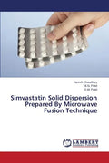 Simvastatin Solid Dispersion Prepared by Microwave Fusion Technique - Paperback