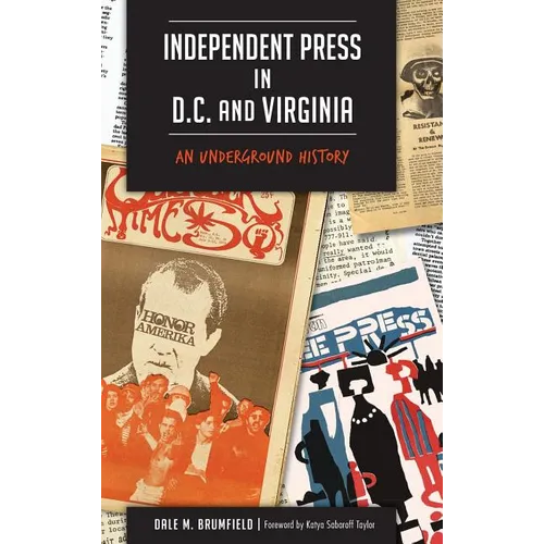 Independent Press in D.C. and Virginia: An Underground History - Hardcover