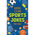 Good, Clean Sports Jokes for Kids! - Paperback