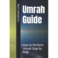 Umrah Guide: How to Perform Umrah Step by Step - Paperback