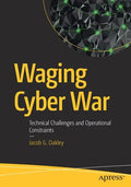 Waging Cyber War: Technical Challenges and Operational Constraints - Paperback