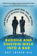 Buddha and Einstein Walk Into a Bar: How New Discoveries about Mind, Body, and Energy Can Help Increase Your Longevity - Paperback