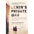 Lenin's Private War: The Voyage of the Philosophy Steamer and the Exile of the Intelligentsia - Paperback