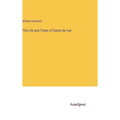 The Life and Times of Daniel de Foe - Hardcover