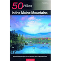 Explorer's Guide 50 Hikes in the Maine Mountains: Day Hikes and Overnights from the Rangeley Lakes to Baxter State Park - Paperback