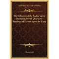 The Influence of the Zodiac upon Human Life with Character Readings of Persons upon the Cusp - Hardcover