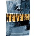 The Answer Is Never: A Skateboarder's History of the World - Paperback