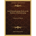 Good Housekeeping's Book on the Business of Housekeeping: A Manual of Method - Paperback