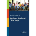 A Study Guide for Kathyrn Stockett's "The Help" - Paperback