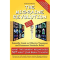 The Migraine Revolution: We Can End the Tyranny - Scientific Guide to Effective Treatment and Permanent Headache Relief (What the Current Regim - Hardcover