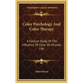 Color Psychology And Color Therapy: A Factual Study Of The Influence Of Color On Human Life - Hardcover