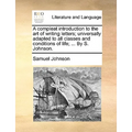 A Compleat Introduction to the Art of Writing Letters; Universally Adapted to All Classes and Conditions of Life; ... by S. Johnson. - Paperback
