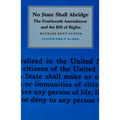 No State Shall Abridge: The Fourteenth Amendment and the Bill of Rights - Paperback
