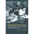 Education for Preservation?: Examining Native American Education Policy in the New Deal, 1933-1945 - Hardcover