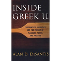 Inside Greek U.: Fraternities, Sororities, and the Pursuit of Pleasure, Power, and Prestige - Hardcover