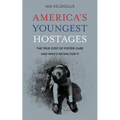 America's Youngest Hostages: The true cost of foster care and who's paying for it - Paperback