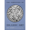 The Formation of Islamic Art: Revised and Enlarged Edition - Paperback