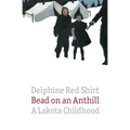 Bead on an Anthill: A Lakota Childhood - Paperback