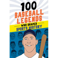 100 Baseball Legends Who Shaped Sports History - Paperback
