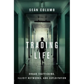 Trading Life: Organ Trafficking, Illicit Networks, and Exploitation - Hardcover
