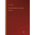 The Lilac Sunbonnet; A Love Story: in large print - Paperback