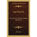 Gods Who Die: The Story Of Samoa's Greatest Adventurer - Hardcover