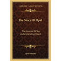 The Story Of Opal: The Journal Of An Understanding Heart - Paperback
