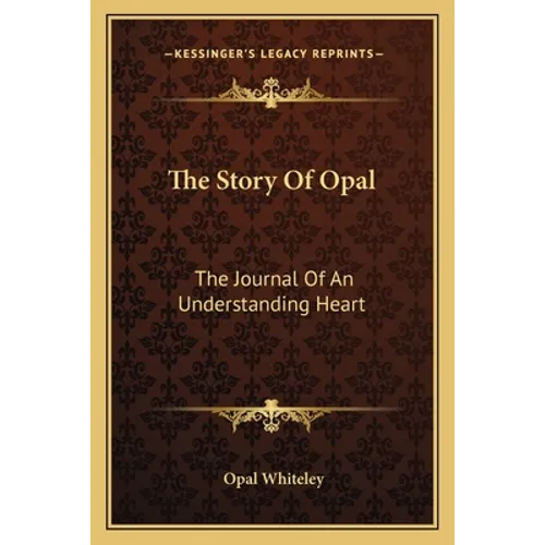 The Story Of Opal: The Journal Of An Understanding Heart - Paperback
