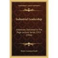 Industrial Leadership: Addresses Delivered In The Page Lecture Series, 1915 (1916) - Paperback