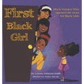 First Black Girl: Black Women Who Opened the Door for Black Girls - Hardcover