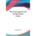 The Faust Legend And Goethe's Faust (1912) - Paperback