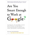 Are You Smart Enough to Work at Google?: Trick Questions, Zen-Like Riddles, Insanely Difficult Puzzles, and Other Devious Interviewing Techniques You - Paperback