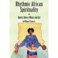 Rhythmic African Spirituality in Sports, Dance, Music and Art - Paperback