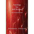 Astrology for Self-Healing: The Essential Guide - Paperback