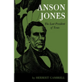 Anson Jones: The Last President of Texas - Paperback