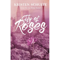 City of Roses: A La Vie En Rose Novel - Paperback
