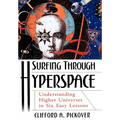 Surfing Through Hyperspace: Understanding Higher Universes in Six Easy Lessons - Hardcover