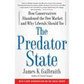 The Predator State: How Conservatives Abandoned the Free Market and Why Liberals Should Too - Paperback