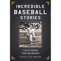 Incredible Baseball Stories: Amazing Tales from the Diamond - Paperback
