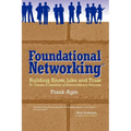 Foundational Networking: Building Know, Like and Trust to Create a Lifetime of Extraordinary Success - Paperback