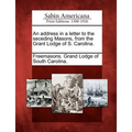An Address in a Letter to the Seceding Masons, from the Grant Lodge of S. Carolina. - Paperback