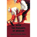 With the Peasants of Aragon: Libertarian Communism In The Liberated Areas - Paperback