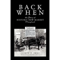 Back When: The Story of Historic New Market Maryland - Paperback
