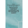 Privatization, Corporate Governance and the Emergence of Markets - Hardcover