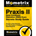 PRAXIS II Early Childhood Education (5025) Exam Secrets Study Guide: PRAXIS II Test Review for the PRAXIS II: Subject Assessments - Paperback